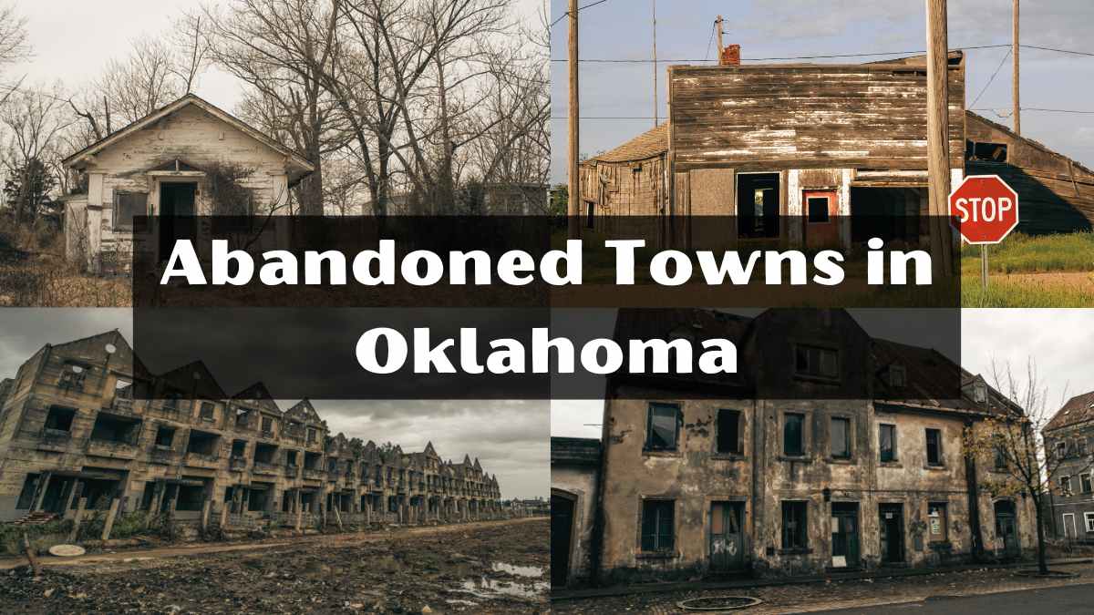 Abandoned Towns in Oklahoma: A Journey Through History